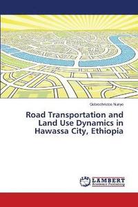 bokomslag Road Transportation and Land Use Dynamics in Hawassa City, Ethiopia