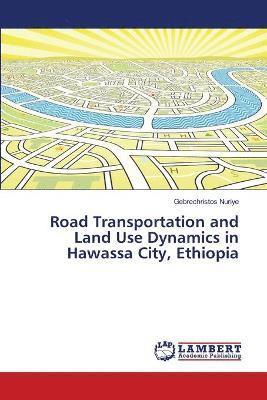 bokomslag Road Transportation and Land Use Dynamics in Hawassa City, Ethiopia