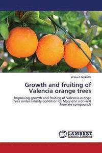 bokomslag Growth and fruiting of Valencia orange trees