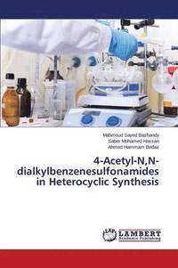 bokomslag 4-Acetyl-N, N-dialkylbenzenesulfonamides in Heterocyclic Synthesis