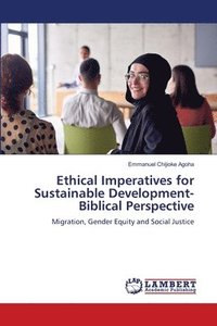bokomslag Ethical Imperatives for Sustainable Development- Biblical Perspective