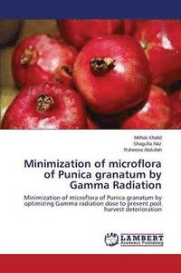 bokomslag Minimization of microflora of Punica granatum by Gamma Radiation