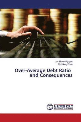 Over-Average Debt Ratio and Consequences 1