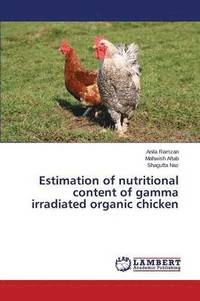 bokomslag Estimation of nutritional content of gamma irradiated organic chicken