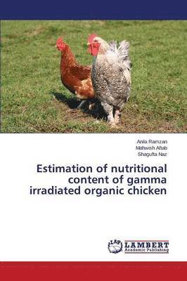 Estimation of nutritional content of gamma irradiated organic chicken 1