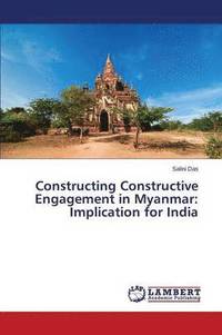 bokomslag Constructing Constructive Engagement in Myanmar