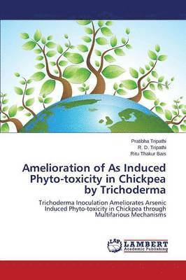 Amelioration of As Induced Phyto-toxicity in Chickpea by Trichoderma 1