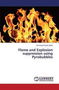 bokomslag Flame and Explosion suppression using Pyrobubbles