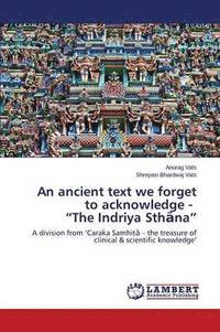 bokomslag An ancient text we forget to acknowledge - &quot;The Indriya Sth&#257;na&quot;