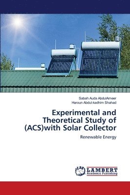 Experimental and Theoretical Study of (ACS)with Solar Collector 1