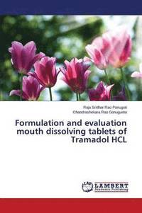 bokomslag Formulation and evaluation mouth dissolving tablets of Tramadol HCL