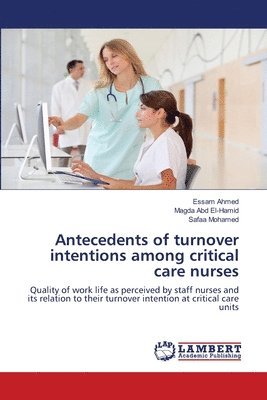 Antecedents of turnover intentions among critical care nurses 1