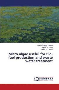 bokomslag Micro algae useful for Bio-fuel production and waste water treatment