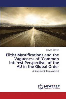 Elitist Mystifications and the Vagueness of 'Common Interest Perspective' of the AU in the Global Order 1
