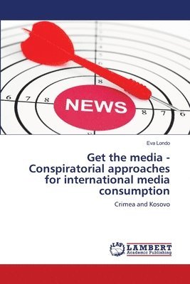 Get the media - Conspiratorial approaches for international media consumption 1