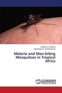 bokomslag Malaria and Man-biting Mosquitoes in Tropical Africa