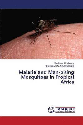 Malaria and Man-biting Mosquitoes in Tropical Africa 1