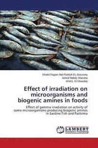 bokomslag Effect of irradiation on microorganisms and biogenic amines in foods