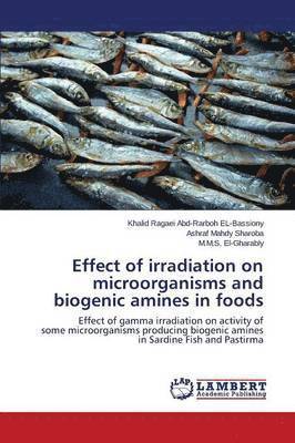 Effect of irradiation on microorganisms and biogenic amines in foods 1