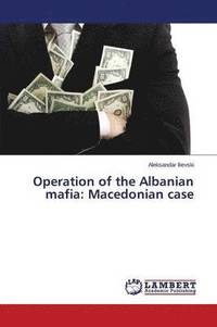 bokomslag Operation of the Albanian mafia