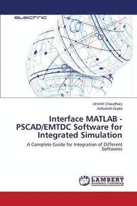 bokomslag Interface MATLAB - PSCAD/EMTDC Software for Integrated Simulation