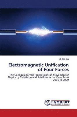 Electromagnetic Unification of Four Forces 1
