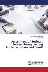bokomslag Assessment of Business Process Reengineering Implementation and Result