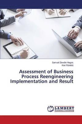 Assessment of Business Process Reengineering Implementation and Result 1