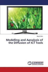 bokomslag Modelling and Aanalysis of the Diffusion of ICT Tools