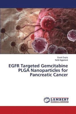 bokomslag EGFR Targeted Gemcitabine PLGA Nanoparticles for Pancreatic Cancer