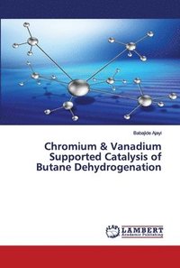 bokomslag Chromium & Vanadium Supported Catalysis of Butane Dehydrogenation