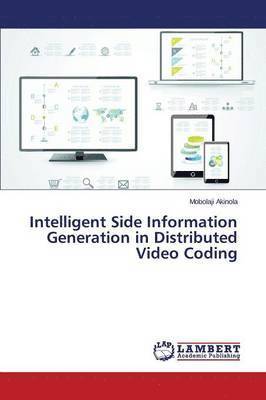 Intelligent Side Information Generation in Distributed Video Coding 1