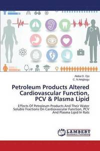 bokomslag Petroleum Products Altered Cardiovascular Function, PCV & Plasma Lipid