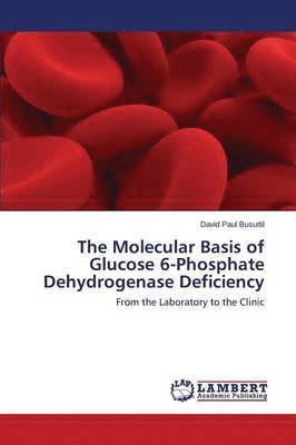 bokomslag The Molecular Basis of Glucose 6-Phosphate Dehydrogenase Deficiency