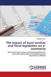 bokomslag The impact of trust services and fiscal legislation on e-commerce