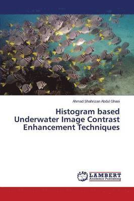 Histogram based Underwater Image Contrast Enhancement Techniques 1