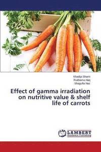 bokomslag Effect of gamma irradiation on nutritive value & shelf life of carrots