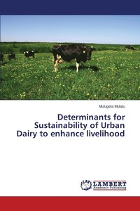 bokomslag Determinants for Sustainability of Urban Dairy to enhance livelihood