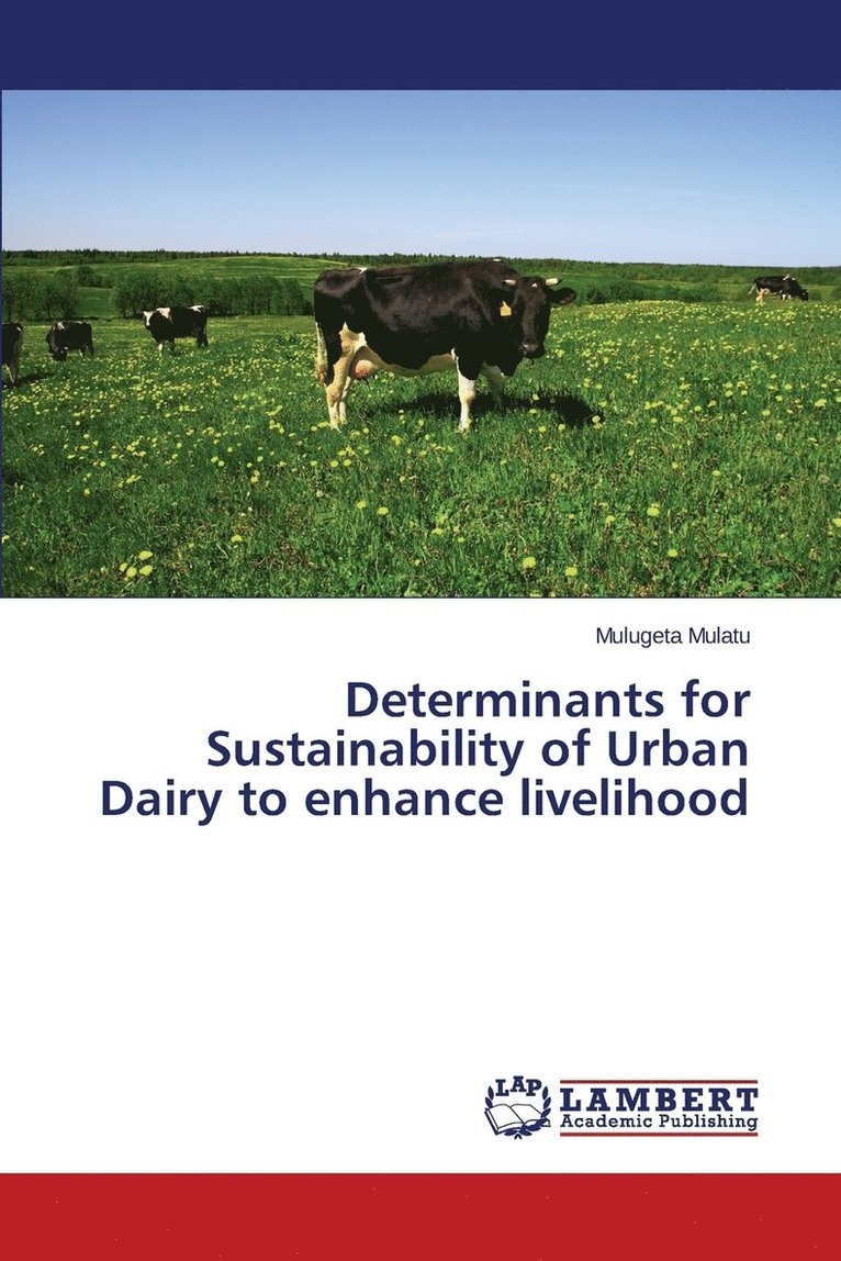 Determinants for Sustainability of Urban Dairy to enhance livelihood 1