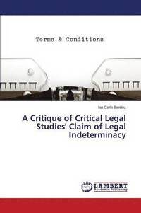 bokomslag A Critique of Critical Legal Studies' Claim of Legal Indeterminacy