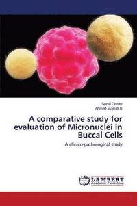 bokomslag A comparative study for evaluation of Micronuclei in Buccal Cells