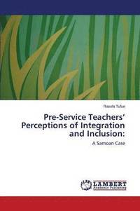 bokomslag Pre-Service Teachers' Perceptions of Integration and Inclusion