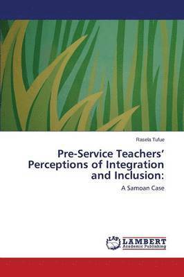 Pre-Service Teachers' Perceptions of Integration and Inclusion 1