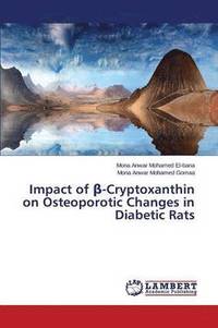 bokomslag Impact of &#946;-Cryptoxanthin on Osteoporotic Changes in Diabetic Rats