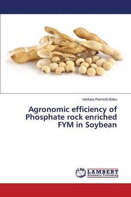 Agronomic efficiency of Phosphate rock enriched FYM in Soybean 1