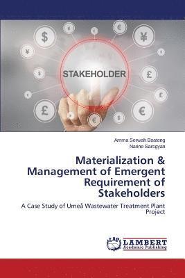 Materialization & Management of Emergent Requirement of Stakeholders 1