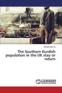 bokomslag The Southern Kurdish population in the UK stay or return