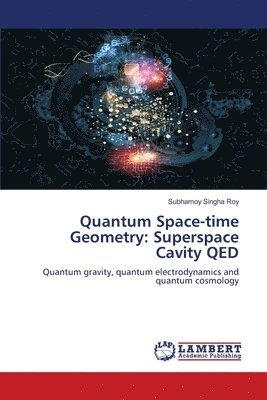 bokomslag Quantum Space-time Geometry: Superspace Cavity QED