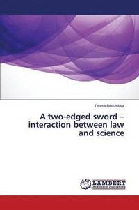 bokomslag A two-edged sword - interaction between law and science