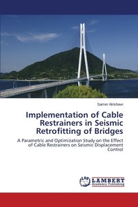 bokomslag Implementation of Cable Restrainers in Seismic Retrofitting of Bridges